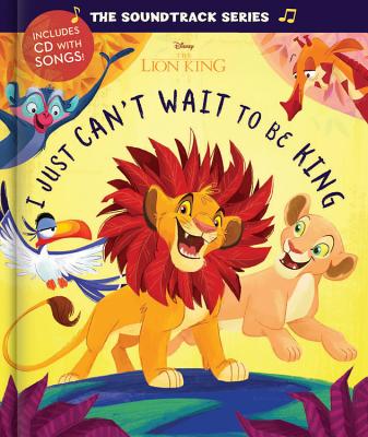 The Lion King: I Just Can't Wait to Be King [With CD] - Disney Book Group