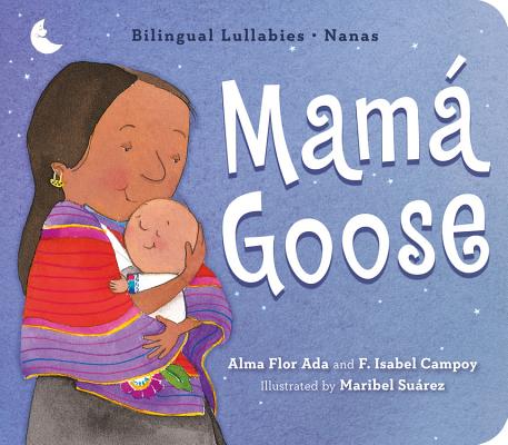 Mam� Goose: Bilingual Lullabies-Nanas - Alma Flor Ada