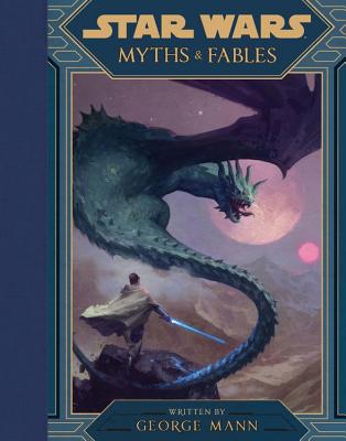 Star Wars Myths & Fables - Lucasfilm Press