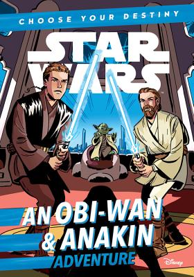 Star Wars an Obi-wan & Anakin Adventure: A Choose Your Destiny Chapter Book - Cavan Scott