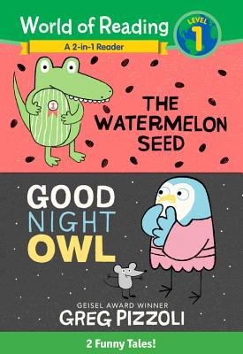The World of Reading Watermelon Seed and Good Night Owl 2-In-1 Reader: 2 Funny Tales! - Greg Pizzoli