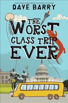 The Worst Class Trip Ever - Dave Barry