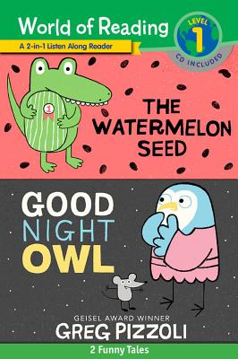 The World of Reading Watermelon Seed and Good Night Owl 2-In-1 Listen-Along Reader: 2 Funny Tales with CD! [With Audio CD] - Greg Pizzoli