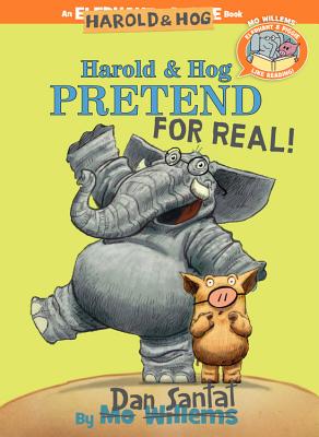 Harold & Hog Pretend for Real! (Elephant & Piggie Like Reading!) - Dan Santat