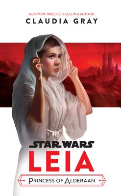 Star Wars Leia, Princess of Alderaan - Claudia Gray