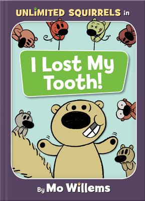 I Lost My Tooth! (an Unlimited Squirrels Book) - Mo Willems