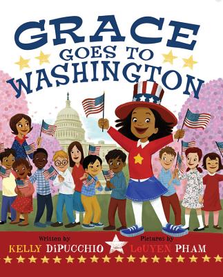 Grace Goes to Washington - Kelly Dipucchio