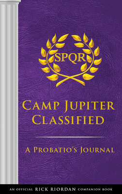 The Trials of Apollo Camp Jupiter Classified: An Official Rick Riordan Companion Book: A Probatio's Journal - Rick Riordan