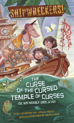 Shipwreckers: The Curse of the Cursed Temple of Curses or We Nearly Died. a Lot. - Scott Peterson