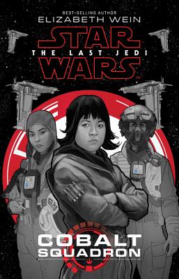 Star Wars: The Last Jedi Cobalt Squadron - Elizabeth Wein