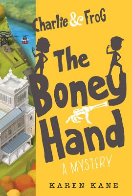 Charlie and Frog the Boney Hand: A Mystery - Karen Kane