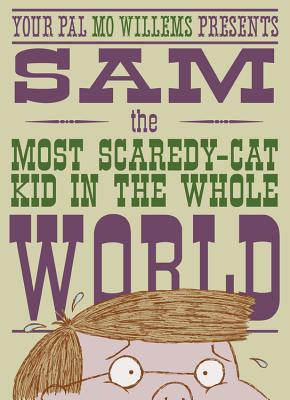Sam, the Most Scaredy-Cat Kid in the Whole World: A Leonardo, the Terrible Monster Companion - Mo Willems