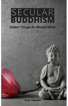 Secular Buddhism - Noah Rasheta