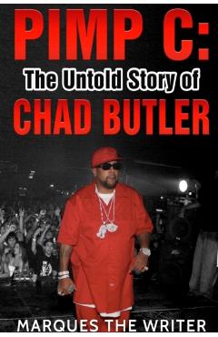 Pimp C: The Untold Story of Chad Butler - Marques The Writer