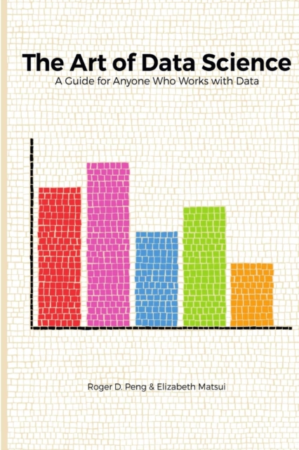 The Art of Data Science - Roger Peng