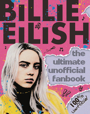 Billie Eilish: The Ultimate Unofficial Fanbook - Scholastic