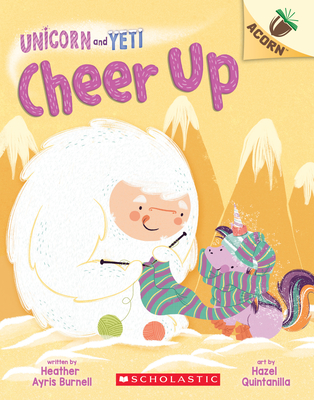 Cheer Up: An Acorn Book (Unicorn and Yeti #4), Volume 4 - Heather Ayris Burnell