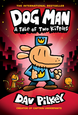 Dog Man: A Tale of Two Kitties: From the Creator of Captain Underpants (Dog Man #3), Volume 3 - Dav Pilkey
