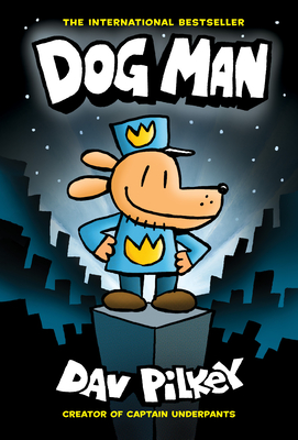 Dog Man: From the Creator of Captain Underpants (Dog Man #1), Volume 1 - Dav Pilkey