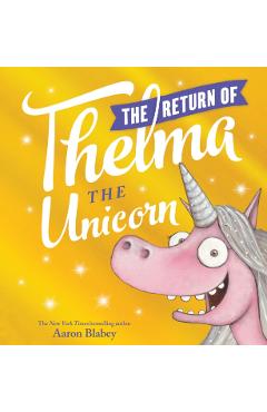 The Return of Thelma the Unicorn - Aaron Blabey