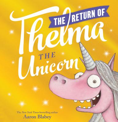 The Return of Thelma the Unicorn - Aaron Blabey