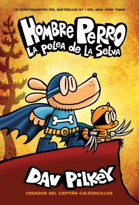 Hombre Perro: La Pelea de la Selva (Dog Man: Brawl of the Wild), Volume 6 - Dav Pilkey