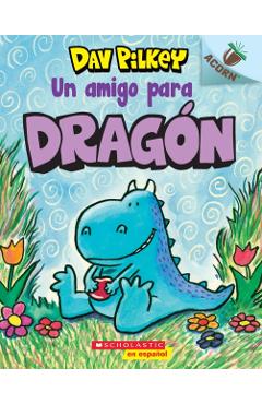 Dragn 1: Un Amigo Para Dragn (a Friend for Dragon), Volume 1: Un Libro de la Serie Acorn - Dav Pilkey