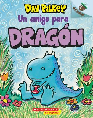 Drag�n 1: Un Amigo Para Drag�n (a Friend for Dragon), Volume 1: Un Libro de la Serie Acorn - Dav Pilkey