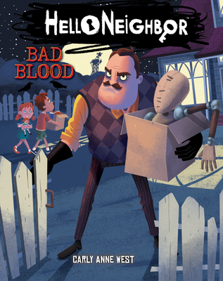 Bad Blood (Hello Neighbor #4), Volume 4 - Carly Anne West