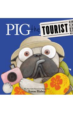 Pig the Tourist - Aaron Blabey