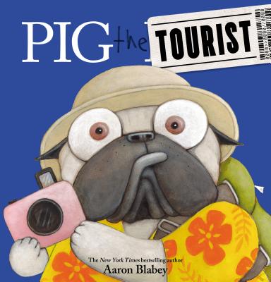 Pig the Tourist - Aaron Blabey