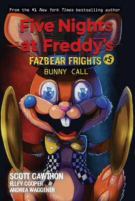 Bunny Call (Five Nights at Freddy's: Fazbear Frights #5), Volume 5 - Scott Cawthon