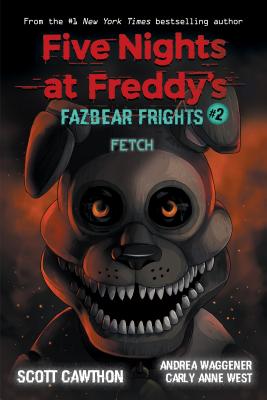 Fetch (Five Nights at Freddy's: Fazbear Frights #2), Volume 2 - Scott Cawthon