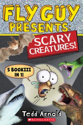 Fly Guy Presents: Scary Creatures! - Tedd Arnold
