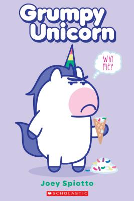 Grumpy Unicorn: Why Me? - Scholastic