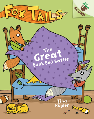 The Great Bunk Bed Battle: An Acorn Book (Fox Tails #1), Volume 1 - Tina K�gler