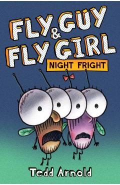 Fly Guy and Fly Girl: Night Fright - Tedd Arnold
