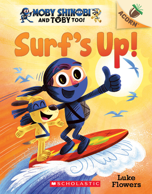 Surf's Up!: An Acorn Book (Moby Shinobi and Toby, Too! #1), Volume 1 - Luke Flowers