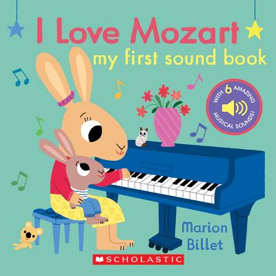 I Love Mozart: My First Sound Book - Marion Billet