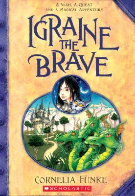 Igraine the Brave - Cornelia Funke