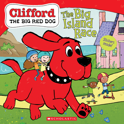 The Big Island Race (Clifford the Big Red Dog Storybook) [With Stickers] - Meredith Rusu