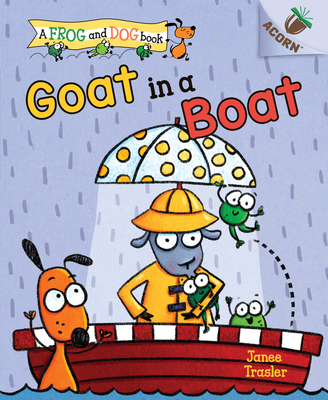Goat in a Boat: An Acorn Book - Janee Trasler