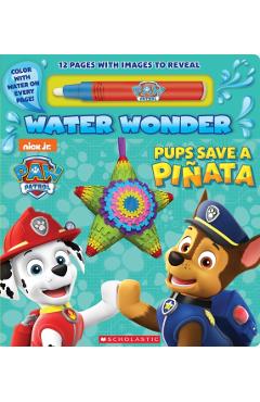Pups Save a Piata (a Paw Patrol Water Wonder Storybook) - Scholastic