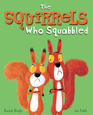 The Squirrels Who Squabbled - Rachel Bright