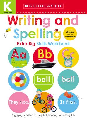 Writing and Spelling Kindergarten Workbook: Scholastic Early Learners (Extra Big Skills Workbook) - Scholastic Early Learners