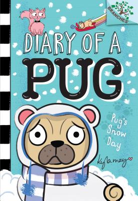 Pug's Snow Day: A Branches Book (Diary of a Pug #2), Volume 2 - Kyla May
