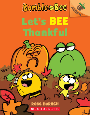 Let's Bee Thankful (Bumble and Bee #3), Volume 3: An Acorn Book - Ross Burach