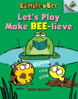 Let's Play Make Bee-Lieve: An Acorn Book - Ross Burach