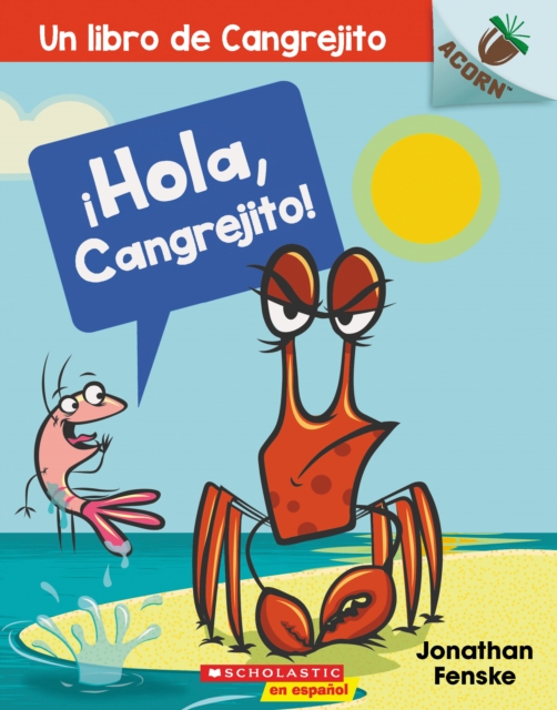 Un �hola, Cangrejito! (Hello, Crabby!), Volume 1: Un Libro de la Serie Acorn - Jonathan Fenske