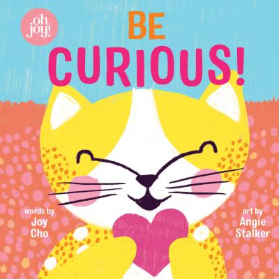 Be Curious (an Oh Joy! Story) - Joy Cho